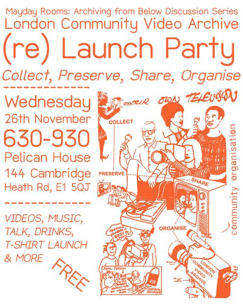 Archiving From Below:  Collect, Preserve, Share, Organise with London Community Video Archive (LCVA) 